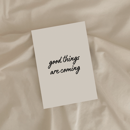 GOOD THINGS ARE COMING